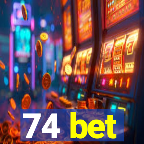 74 bet